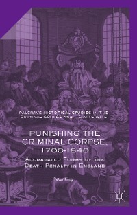 Cover Punishing the Criminal Corpse, 1700-1840