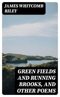 Cover Green Fields and Running Brooks, and Other Poems
