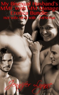 Cover My Bisexual Husband's MMF With MM Menage Erotica Bundle: Hot Wife MFM With MMFM Fun