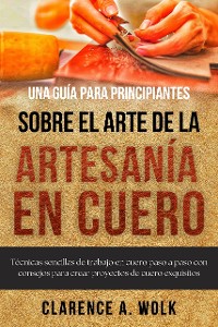 Cover Una guía para principiantes sobre el arte de la artesanía en cuero