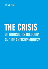 Cover The Crisis of Bourgeois Ideology and of Anticommunism