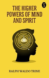 Cover The Higher Powers of Mind and Spirit