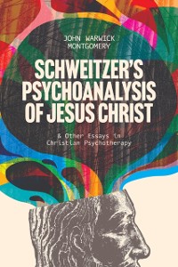 Cover Schweitzer's Psychoanalysis of Jesus Christ