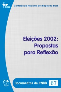 Cover Eleições 2002: Propostas para Reflexão - Documentos da CNBB 67 - Digital