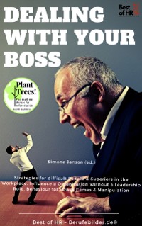 Cover Dealing with your Boss : Strategies for difficult People & Superiors in the Workplace. Influence a Organization Without a Leadership Role. Behaviour for Power Games & Manipulation