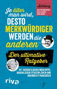 Cover Je älter man wird, desto merkwürdiger werden die anderen