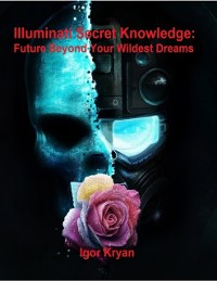 Cover Illuminati Secret Knowledge: Future Beyond Your Wildest Dreams