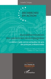 Cover Autodetermination des personnes accompagnees : La relation d'aide comme exhausteur de sens des pratiques professionnelles
