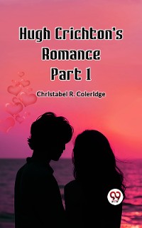 Cover Hugh Crichton's Romance Part 1