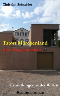 Cover Tatort Märchenland: Akte Hugenottenblut