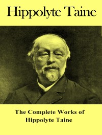 Cover The Complete Works of Hippolyte Taine