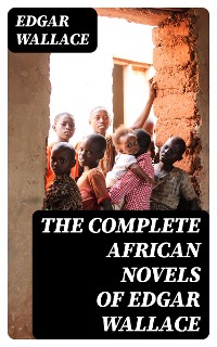Cover The Complete African Novels of Edgar Wallace
