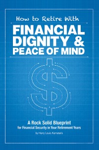 Cover How to Retire with Financial Dignity and Peace of Mind