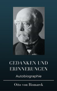 Cover Otto von Bismarck  - Gedanken und Erinnerungen