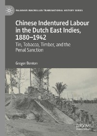Cover Chinese Indentured Labour in the Dutch East Indies, 1880–1942