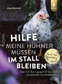 Cover Hilfe, meine Hühner müssen im Stall bleiben