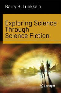 Cover Exploring Science Through Science Fiction