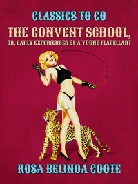 Cover Convent School; Or, Early Experiences of a Young Flagellant