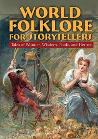 Cover World Folklore for Storytellers: Tales of Wonder, Wisdom, Fools, and Heroes