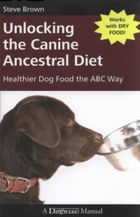 Cover UNLOCKING THE CANINE ANCESTRAL DIET