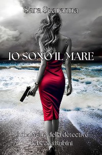 Cover Io sono il mare. Un'indagine della detective Rebecca Rubini