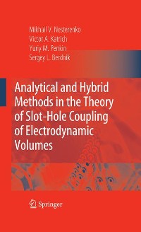 Cover Analytical and Hybrid Methods in the Theory of Slot-Hole Coupling of Electrodynamic Volumes