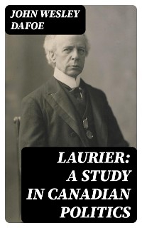 Cover Laurier: A Study in Canadian Politics