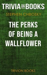 Cover The Perks of Being a Wallflower by Stephen Chbosky (Trivia-On-Books)