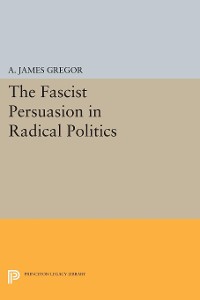 Cover The Fascist Persuasion in Radical Politics