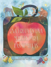 Cover Una fruta es una maleta para las semillas (A Fruit Is a Suitcase for Seeds)