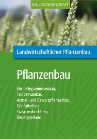 Cover Landwirtschaftlicher Pflanzenbau: Pflanzenbau