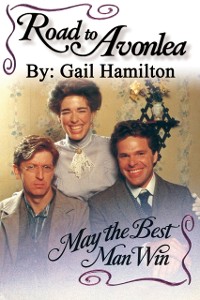 Cover Road to Avonlea: May the Best Man Win