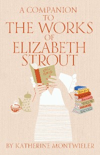 Cover A Companion to the Works of Elizabeth Strout