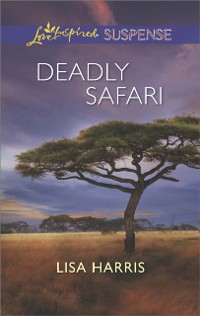Cover Deadly Safari (Mills & Boon Love Inspired Suspense)