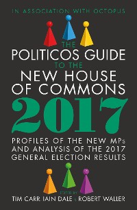 Cover The Politicos Guide to the New House of Commons 2017