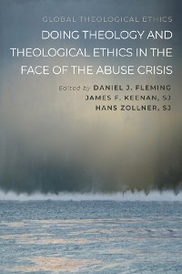 Cover Doing Theology and Theological Ethics in the Face of the Abuse Crisis