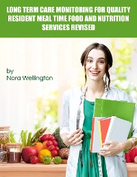 Cover Long Term Care Monitoring for Quality Resident Meal Time Food and Nutrition Services Revised
