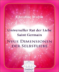 Cover Universeller Rat der Liebe - Saint Germain: Neue Dimensionen der Selbstliebe