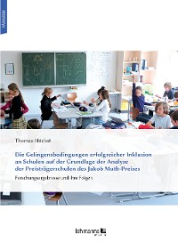 Cover Die Gelingensbedingungen erfolgreicher Inklusion an Schulen auf der Grundlage der Analyse der Preisträgerschulen des Jakob Muth-Preises