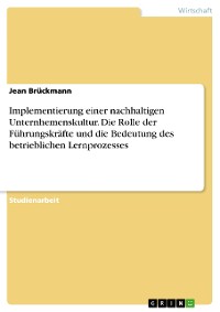 Cover Implementierung einer nachhaltigen Unternhemenskultur. Die Rolle der Führungskräfte und die Bedeutung des betrieblichen Lernprozesses