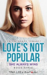 Cover Love's Not Popular - She Always Wins (Book 3) Contemporary Romance