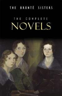 Cover Bronte Sisters: The Complete Novels