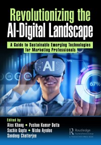 Cover Revolutionizing the AI-Digital Landscape : A Guide to Sustainable Emerging Technologies for Marketing Professionals