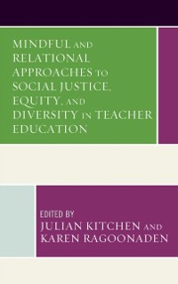 Cover Mindful and Relational Approaches to Social Justice, Equity, and Diversity in Teacher Education