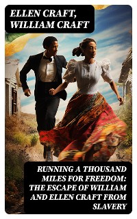 Cover Running a Thousand Miles for Freedom: The Escape of William and Ellen Craft From Slavery