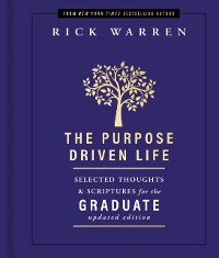 Cover Purpose Driven Life Selected Thoughts and Scriptures for the Graduate