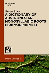 Cover A Dictionary of Austronesian Monosyllabic Roots (Submorphemes)
