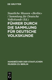 Cover Führer durch die Sammlung für deutsche Volkskunde