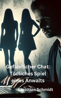 Cover Gefährlicher Chat: Tödliches Spiel eines Anwalts