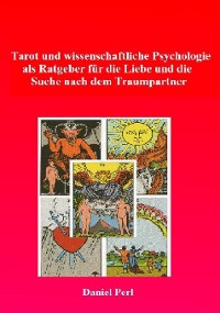 Cover Tarot und wissenschaftliche Psychologie als Ratgeber für  die Liebe und die Suche  nach dem Traumpartner